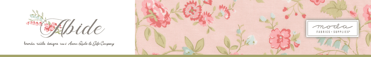 Moda Presents Abide by Brenda Riddle Designs home of Acorn Quilt & Gift Company